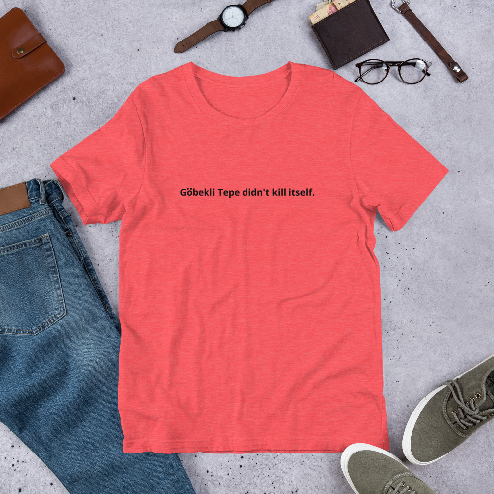 Gobekli Tepe Didn't Kill Itself oops arts Unisex t-shirt - Image 3
